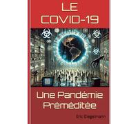 Le COVID-19: Une Pandémie Préméditée (Histoire, société et politique)