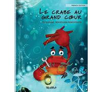 Le crabe au grand coeur (French Edition of "The Caring Crab"): 1 (Colin the Crab)