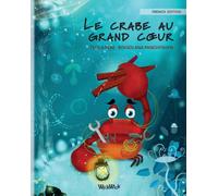 Le crabe au grand coeur (French Edition of "The Caring Crab")