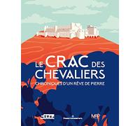 Le Crac des Chevaliers: Chroniques d'un rêve de pierre