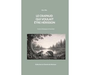Le crapaud qui voulait être hérisson: Conte initiatique et forestier