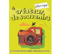 Le créateur de souvenirs - Édition voyage: 101 activités pour des moments inoubliables en voyage