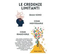 LE CREDENZE LIMITANTI: TROVARLE,RIMUOVERLE E FAR FUNZIONARE LA LEGGE DI ATTRAZIONE