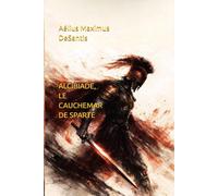 LE CRÉPUCULE DE l'ÂGE D'OR ALCIBIADE, LE CAUCHEMAR DE SPARTE Tome II