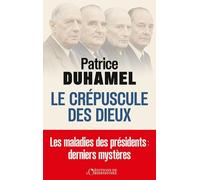 Le crépuscule des dieux: Les maladies des présidents : derniers mystères