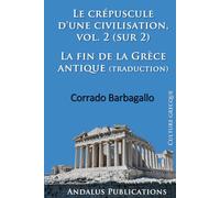 Le crépuscule d'une civilisation, vol. 2 (sur 2): La fin de la Grèce antique (traduction)