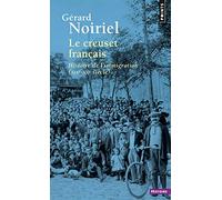 Le Creuset français. Histoire de l'immigration (XIXe-XXe siècle) (Points histoire)