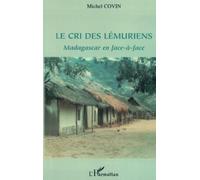 Le cri des lémuriens: Madagascar en face-à-face