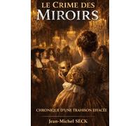 Le Crime des Miroirs: Chronique d'une trahison effacée