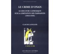 Le Crime d'Onan: Le Discours Catholique Sur La Limitation Des Naissances (1816-1930): 23 (L'Aane D'Or)
