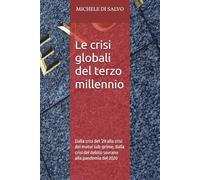Le crisi del terzo millennio: Dalla crisi del ’29 alla crisi dei mutui sub-prime, dalla crisi del debito sovrano alla pandemia del 2020