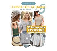 Le Crochet N'est Pas Ringard 5: 15 Modèles crochet printemps / été accessibles et modernes | Explications pas-à-pas avec QR codes menant aux vidéos gratuites de Mamie Crochet