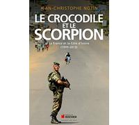 Le crocodile et le scorpion: France et Cote d'Ivoire : 1999-2013
