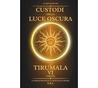 Le Cronache dei Custodi della Luce Oscura - Tirumala: La Sesta Chiave