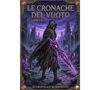 Le Cronache del Vuoto: Il Cristallo Maledetto