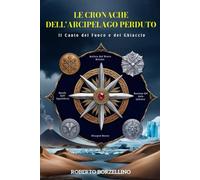 LE CRONACHE DELL’ARCIPELAGO PERDUTO. Libro II: Il Canto del Fuoco e del Ghiaccio