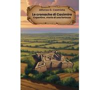 Le cronache di Casimiro.: Copertino, storia di una fortezza.