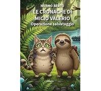 Le cronache di Micio Valerio. Operazione salvataggio. Ediz. illustrata (Nuove voci. Fabulae)