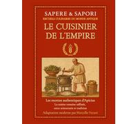Le Cuisinier de l’Empire: Les recettes authentiques d’Apicius - La cuisine romaine raffinée, entre aristocratie et tradition