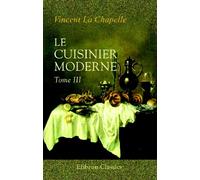 Le cuisinier moderne: Qui aprend à donner toutes sortes de repas, en Gras & en Maigre, d'une maniére plus délicate que ce qui en a été écrit jusqu'à present; divisé en quatre volumes. Tome 3