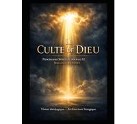 Le Culte de Dieu: Programme Spirituel pour les 52 Semaines de l’Année