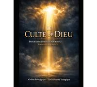 Le Culte de Dieu: Programme Spirituel pour les 52 Semaines de l’Année
