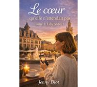 Le cœur qu'elle n'attendait pas: Tome 1 : Libère-toi