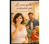 Le cœur qu'elle n'attendait pas.: Tome 2 - Fragile, mon cœur ? Mon C*L !