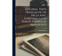 Le curial. Texte français du 15e siècle avec l'original latin publiés d'après les manuscrits