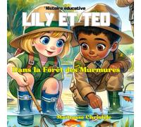 Le cycle de la vie expliqué aux enfants, la Forêt des murmures: Lily et Téo apprendre en s'amusant (Apprendre en s'amusant avec Lily et Téo)
