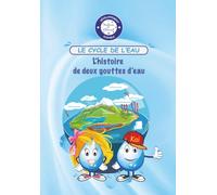 LE CYCLE DE L'EAU: L'histoire de deux gouttes d'eau (La Découverte du Développement Durable : Les Gardiens de la Planète)