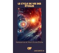 Le Cycle de vie des Étoiles: Naissance et Mort d'une Étoile: 3 (Horizons cosmiques : Un voyage dans les profondeurs de l'univers)