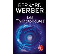 Le Cycle des Anges. Tome 1: Les Thanatonautes (Le Livre de Poche): 13922