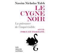 Le Cygne Noir: La Puissance de l'Imprevisible. Suivi de Force Et Fragilite