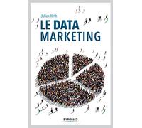 Le data marketing: La collecte, l'analyse et l'exploitation des données au coeur du marketing moderne