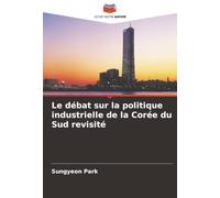 Le débat sur la politique industrielle de la Corée du Sud revisité