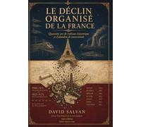 Le Déclin organisé de la France: Quarante ans de trahison économique et d'abandon de souveraineté