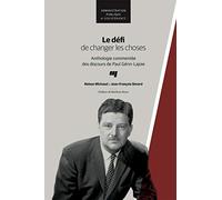 Le défi de changer les choses: Anthologie commentée des discours de Paul Gérin-Lajoie