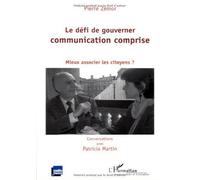 Le défi de gouverner, communication comprise : Mieux associer les citoyens ? de Pierre Zémor (8 mars 2007) Broché