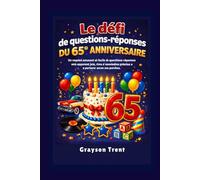 Le défi de questions-réponses du 65e anniversaire: Un recueil amusant et facile de questions-réponses qui apportent joie, rires et souvenirs précieux à partager avec ses proches.