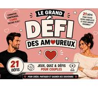 Le Défi des Amoureux: 21 Défis à Deux pour Rire, Se Découvrir et Renforcer Votre Complicité