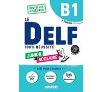 Le DELF Junior et Scolaire B1 100% Réussite + audio download: Nouvelles Epreuves