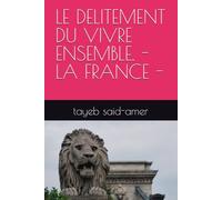 LE DELITEMENT DU VIVRE ENSEMBLE. -LA FRANCE -