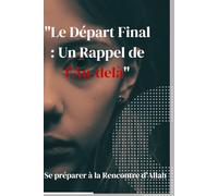 "Le Départ Final : Un Rappel de l'Au-delà": "Se préparer à la Rencontre d'Allah"