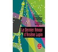 Le dernier amour d'Arsene Lupin (Litterature & Documents): Arsène Lupin