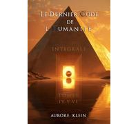 Le Dernier Code de l'Humanité - Intégrale : Tomes IV - V - VI: 2 (Le Dernier Code de l’Humanité - Éditions Intégrales)