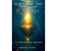 Le Dernier Code de l'Humanité - Tome IV : Le Silence des Abysses: 4