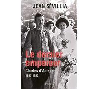Le dernier empereur Charles d'Autriche, 1887-1922