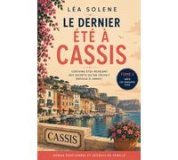 Le dernier été à Cassis tome 2: Un roman feel good bouleversant sur les secondes chances, les secrets de famille et l’amour qui nous ramène à nous-mêmes