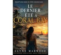 Le dernier été à Coral Bay: Quand l’océan monte, les vérités remontent aussi.